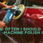 How Often Machine Polish Car