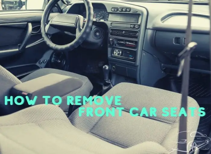 How to Safely Remove Front Car Seats