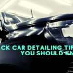 Best Black Car Detailing Tips You Should Know