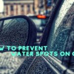 How To Prevent Water Spots On Car