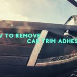 How To Remove Car Trim Adhesive