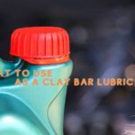 What to Use as a Clay Bar Lubricant