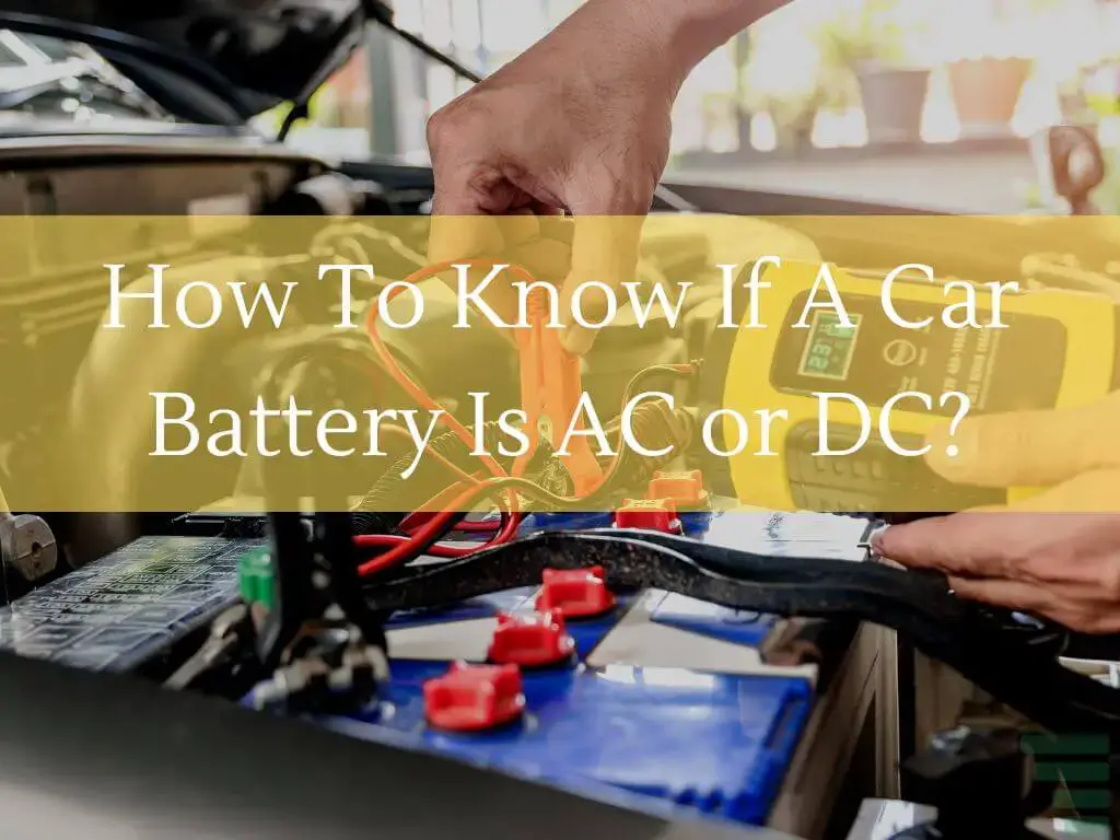 How To Know If A Car Battery Is AC or DC
