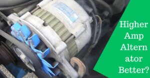 Is A Higher Amp Alternator Better