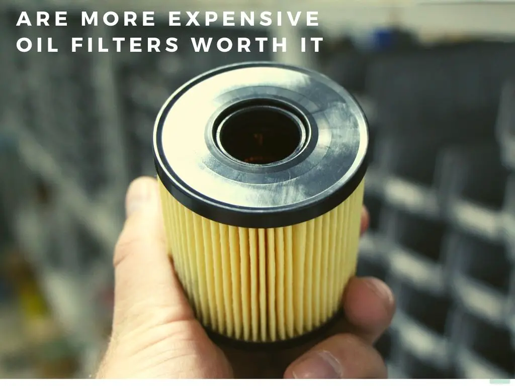 Are More Expensive Oil Filters Worth It