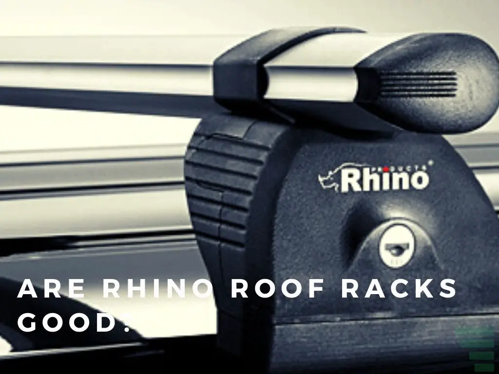 Are Rhino Roof Racks Good
