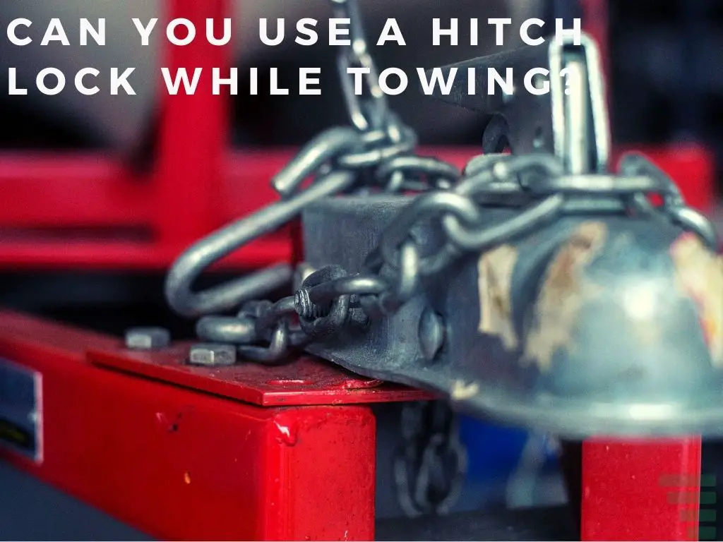 Can You Use A Hitch Lock While Towing