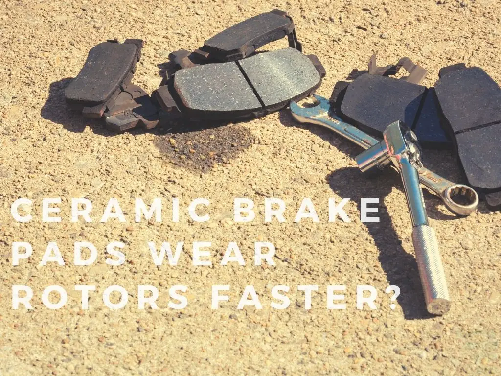 Do Ceramic Brake Pads Wear Rotors Faster