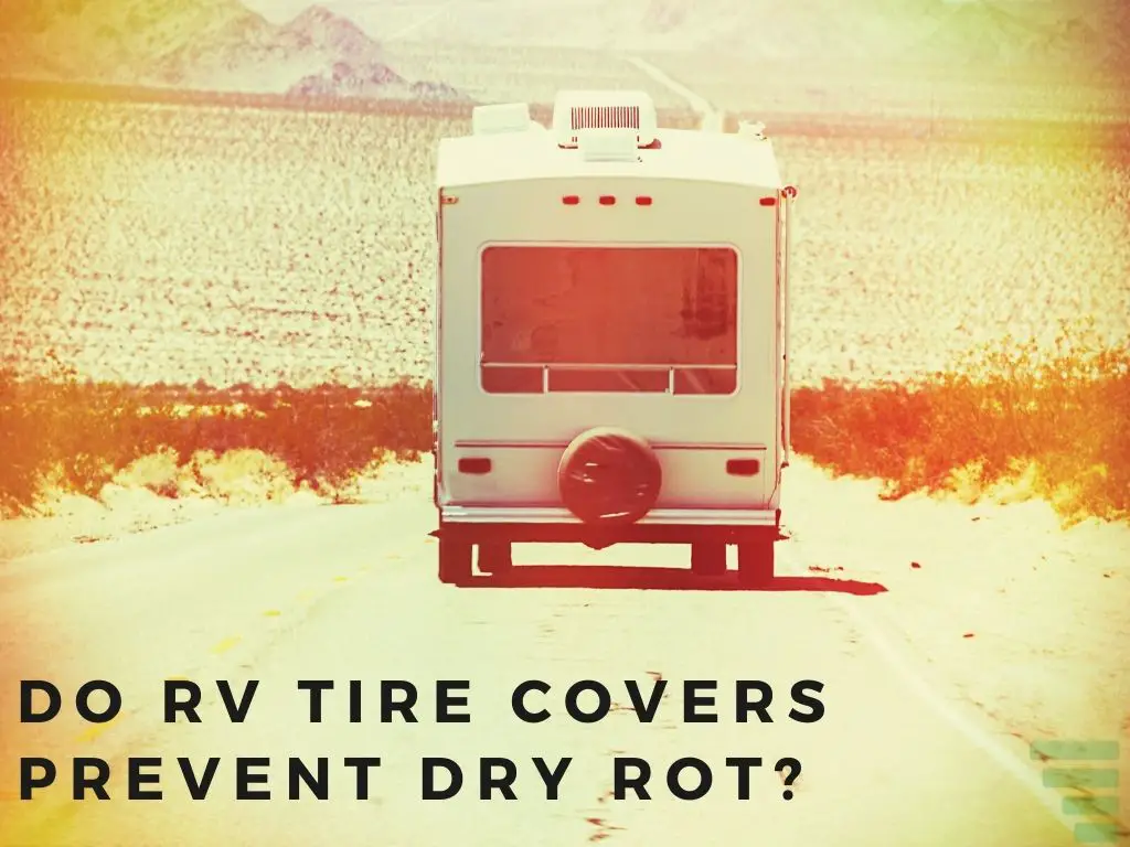 Do RV Tire Covers Prevent Dry Rot?