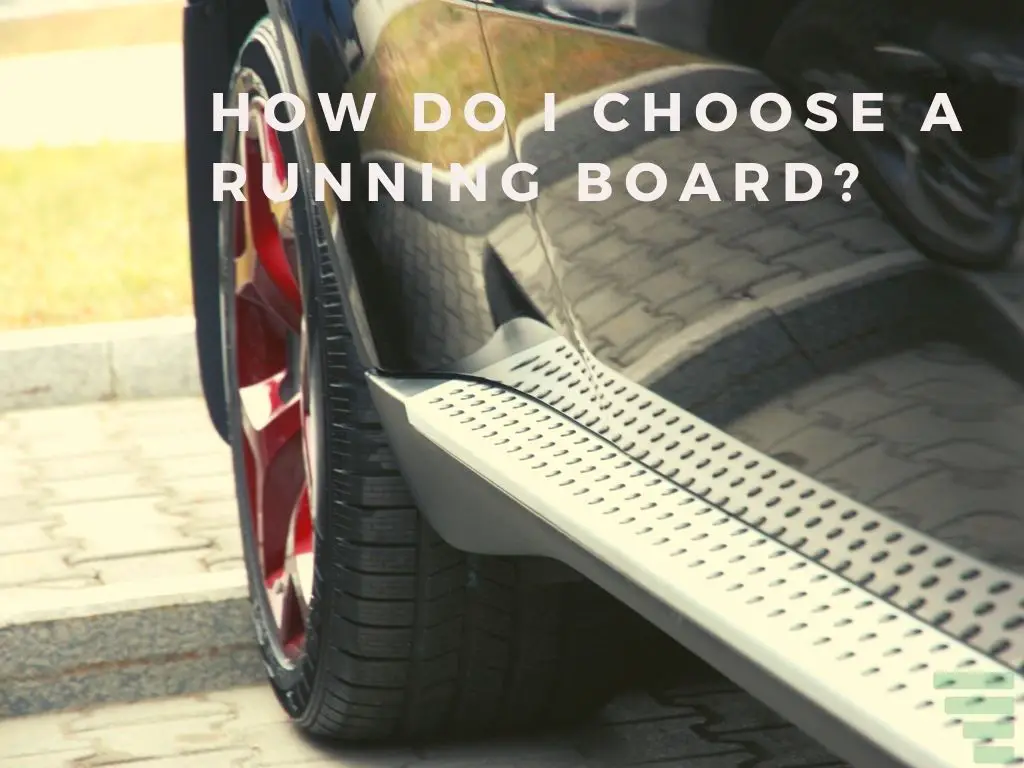 How Do I Choose A Running Board