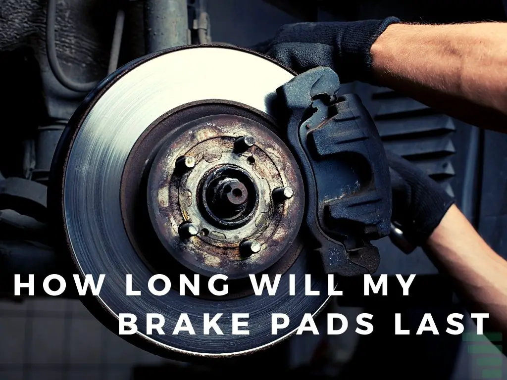 How Long Will My Brake Pads Last 