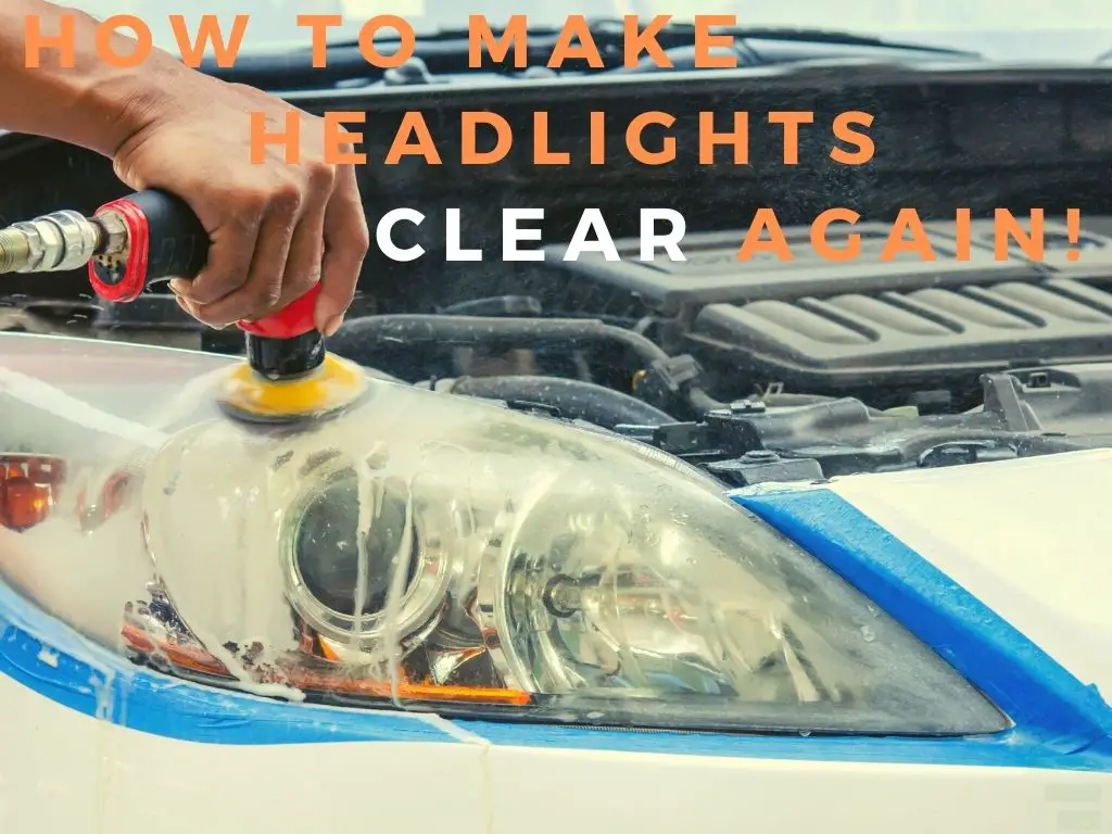 How can I Make My Headlights Clear Again