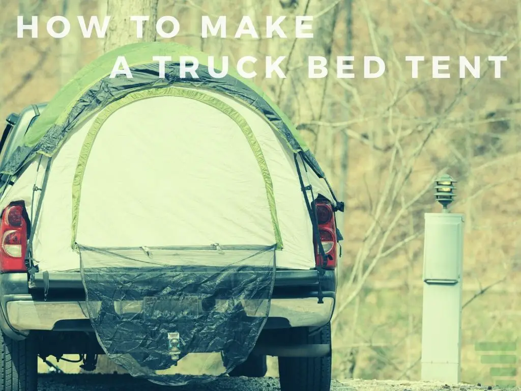 How to Make a Truck Bed Tent