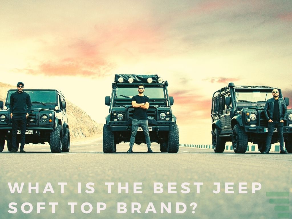 What Is The Best Jeep Soft Top Brand