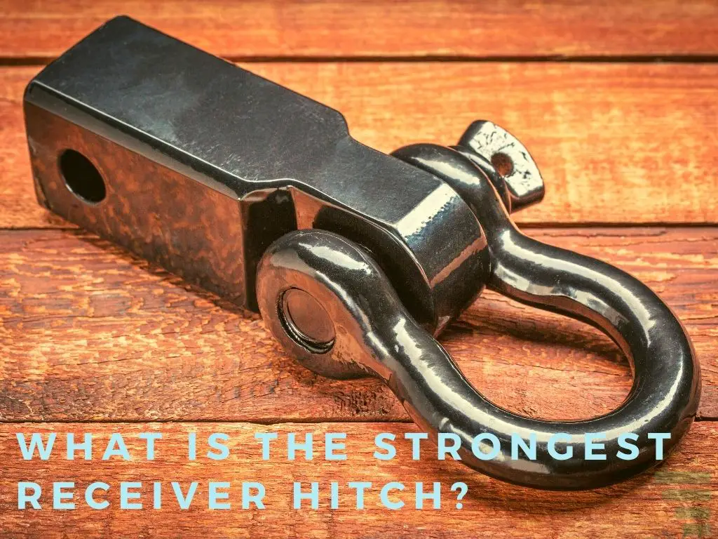 What Is the Strongest Receiver Hitch