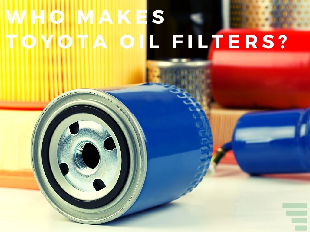 Who Makes Toyota Oil Filters?